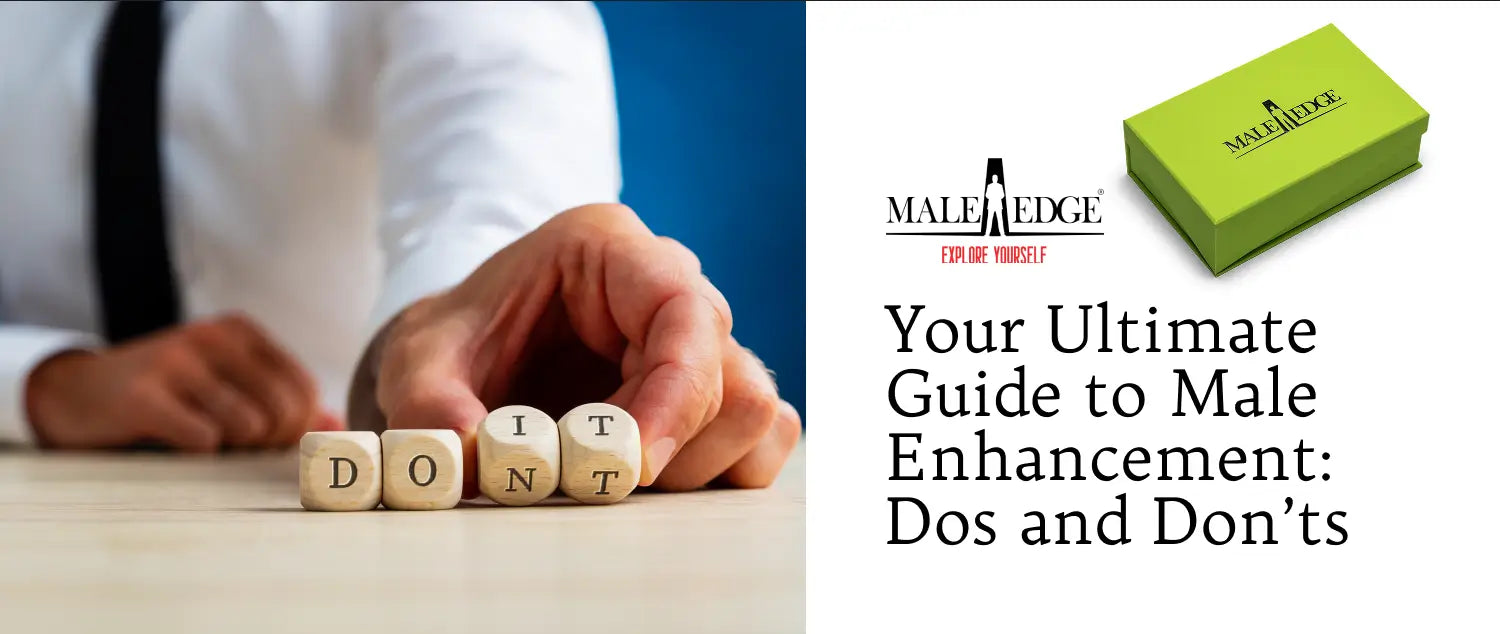 Your Ultimate Guide to Male Enhancement: Dos and Don’ts