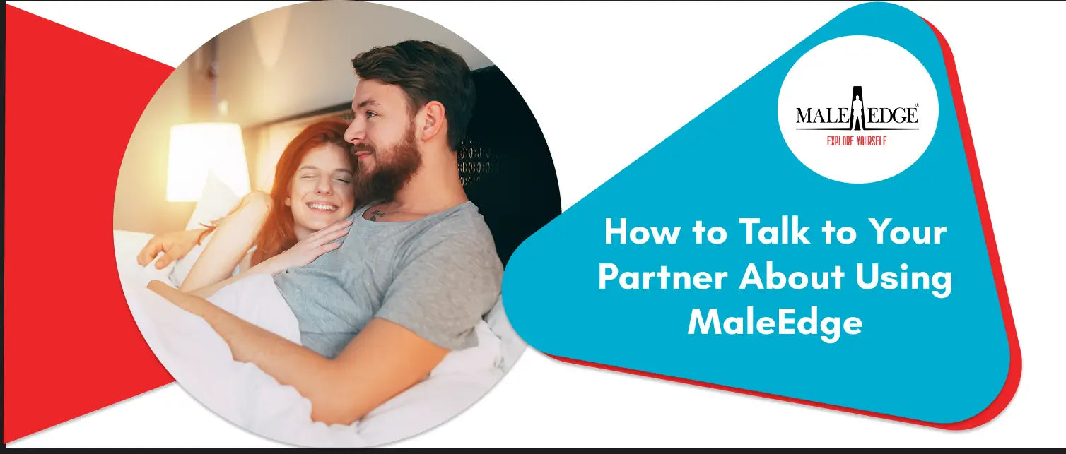 How to Talk to Your Partner About Using MaleEdge